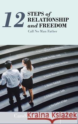12 Steps of Relationship and Freedom: Call No Man Father Candidus Nwadike 9781973647959 WestBow Press - książka