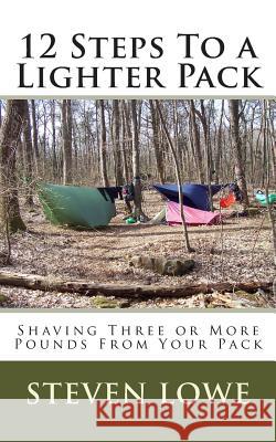 12 Steps To A Lighter Pack: Shaving three or more pounds from your pack Lowe, Steven 9781484187241 Createspace - książka
