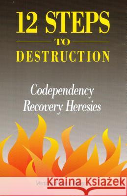 12 Steps to Destruction: Codependecy/Recovery Heresies Martin Bobgan 9780941717052 SOS FREE STOCK - książka