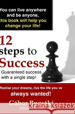 12 Steps to Success-HB: Guaranteed success with a single step Buzsáki, Gábor 9781716878428 Lulu.com - książka