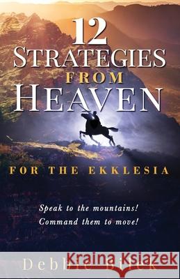 12 Strategies from Heaven: For the Ekklesia Debbie Bilek 9781647461317 Author Academy Elite - książka