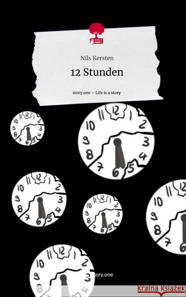 12 Stunden. Life is a Story - story.one Kersten, Nils 9783711567680 story.one publishing - książka