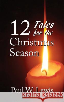 12 Tales for the Christmas Season Paul W. Lewis 9781503018945 Createspace - książka