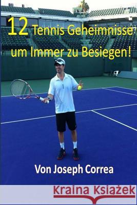 12 Tennis Geheimnisse um Immer zu Besiegen! Correa, Joseph 9781499345827 Createspace - książka