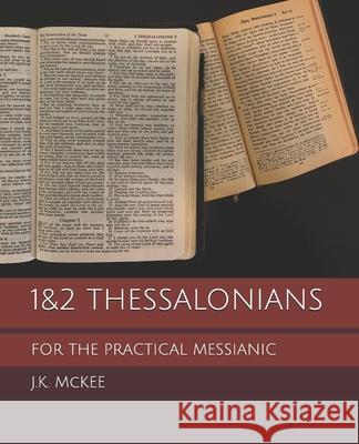 1&2 Thessalonians for the Practical Messianic J. K. McKee 9781478357612 Createspace - książka