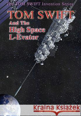 12 Tom Swift and the High Space L-Evator (HB) Appleton, Victor, II 9781312143159 Lulu.com - książka