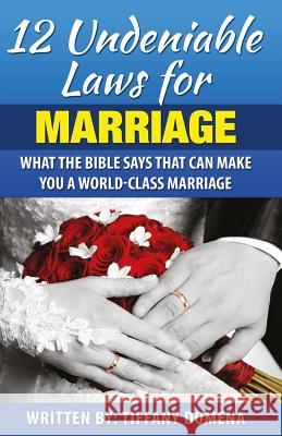 12 Undeniable Laws For Marriage: What The Bible Says That Can Make You A World-Class Marriage Domena, Tiffany 9780986124341 Kingdom of Heaven Ambassadors International - książka