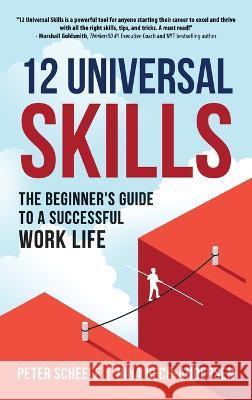 12 Universal Skills: The Beginner\'s Guide to a Successful Work Life Peter Scheele Nina Bech-Andersen 9788409436125 Peter Scheele - książka