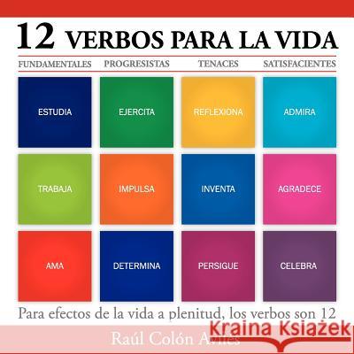 12 Verbos Para La Vida Raul Colon Aviles 9781463349271 Palibrio - książka