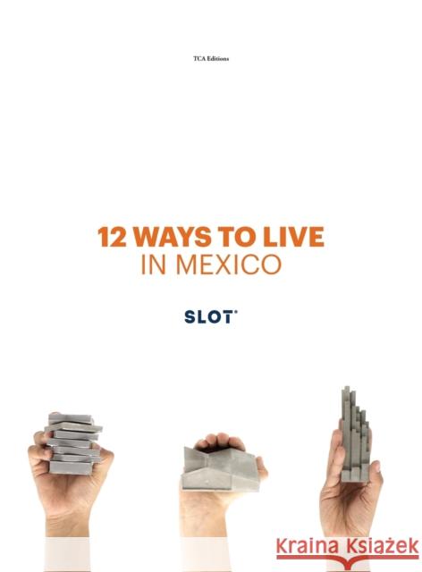 12 Ways to Live in Mexico Pier Alessio Rizzardi Juan Carlos Vidals Romain Roy-Pinot 9781916453753 Tca Think Tank - książka