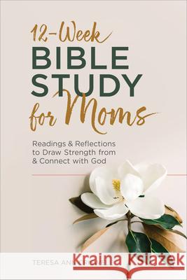 12-Week Bible Study for Moms: Readings & Reflections to Draw Strength from & Connect with God Teresa Ann Criswell 9781685391447 Rockridge Press - książka