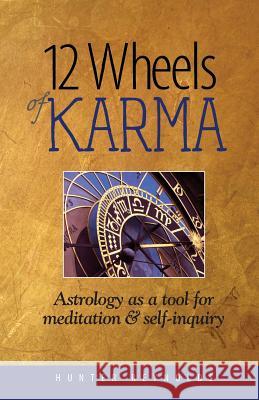 12 Wheels of Karma: Astrology as a tool for meditation and self-inquiry Reynolds, Hunter 9780989260503 Flamingseed Press - książka