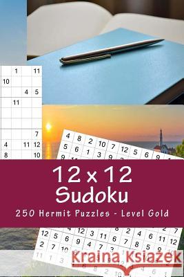 12 X 12 Sudoku - 250 Hermit Puzzles - Level Gold: Best Puzzles for You Andrii Pitenko 9781985690400 Createspace Independent Publishing Platform - książka