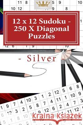 12 X 12 Sudoku - 250 X Diagonal Puzzles - Silver: Book for Your Mood Andrii Pitenko 9781985665484 Createspace Independent Publishing Platform - książka