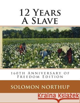 12 Years A Slave: 160th Anniversary Of Freedom Edition Decuir, R. P. 9781493691234 Createspace - książka