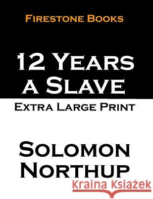 12 Years a Slave: Extra Large Print Solomon Northup 9781497345461 Createspace - książka