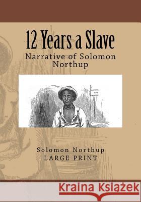 12 Years a Slave: Narrative of Solomon Northup Solomon Northup 9781514897867 Createspace Independent Publishing Platform - książka