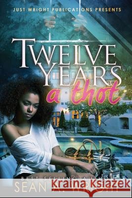 12 Years A Thot Sean a Wright 9781541291836 Createspace Independent Publishing Platform - książka