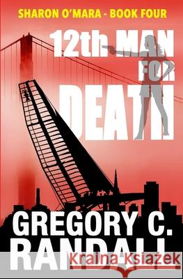 12th Man For Death: The Sharon O'Mara Chronicles Randall, Gregory C. 9780965651059 Windsor Hill Publishing - książka