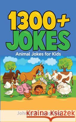 1300+ Jokes: Animal Jokes for Kids Johnny B. Laughing 9781515357100 Createspace - książka