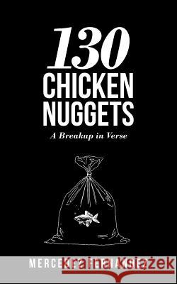 130 Chicken Nuggets: A Breakup in Verse Mercedez Fernandez 9781532074059 iUniverse - książka