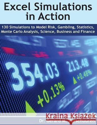 130 Excel Simulations in Action: Simulations to Model Risk, Gambling, Statistics, Monte Carlo Analysis, Science, Business and Finance Gerard M Verschuuren 9781978429871 Createspace Independent Publishing Platform - książka