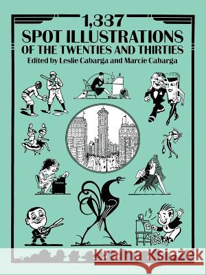 1337 Spot Illustrations of the Twenties and Thirties Leslie Cabarga, Marcie Cabarga 9780486272320 Dover Publications Inc. - książka