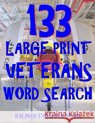 133 Large Print Veterans Word Search: 133 Extra Large Defense Themed Puzzles Kalman Tot 9781984327673 Createspace Independent Publishing Platform - książka