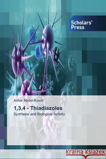 1,3,4 - Thiadiazoles : Synthesis and Biological Activity Abdel-Aziem, Anhar 9786138689881 Scholar's Press - książka