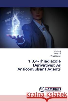 1,3,4-Thiadiazole Derivatives: As Anticonvulsant Agents Kumar Vinod                              Rai Amit                                 Raj Vinit 9783659747502 LAP Lambert Academic Publishing - książka