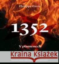 1352 V plamenech Philippe Favre 9788025723357 Argo - książka