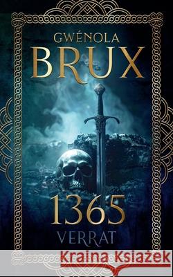 1365. Verrat: Historischer Fantasy-Roman Gw?nola Brux 9783695107148 Bod - Books on Demand - książka