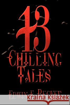 13 Chilling Tales Edwin F. Becker 9781463427450 Authorhouse - książka
