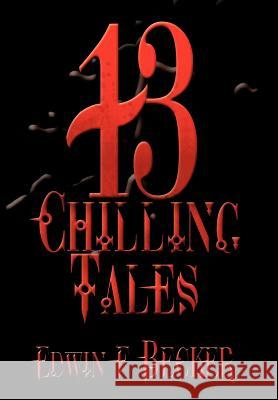 13 Chilling Tales Edwin F. Becker 9781463427467 Authorhouse - książka