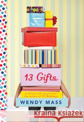 13 Gifts: A Wish Novel: A Wish Novel Mass, Wendy 9780545310048 Scholastic Inc. - książka