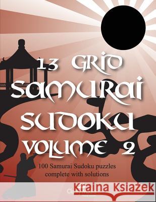 13 Grid Samurai Sudoku Volume 2: 100 puzzles with solutions Clarity Media 9781540891051 Createspace Independent Publishing Platform - książka