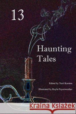 13 Haunting Tales Terri Karsten Terri Karsten Kayla Fayerweather 9780982855232 Wagonbridge Publishing - książka