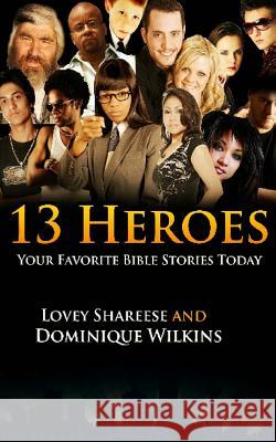 13 Heroes: Your Favorite Bible Stories Lovey Shareese Dominique Wilkins 9781500975531 Createspace - książka