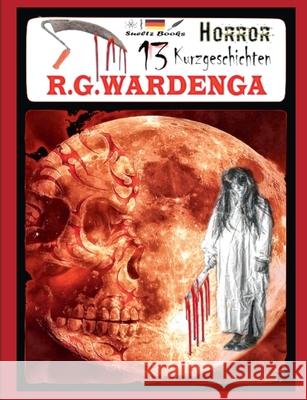 13 Horror Kurzgeschichten: ... aus der R.G.WARDENGA Buchreihe Wardenga, R. G. 9783752657623 Books on Demand - książka