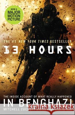 13 Hours: The Inside Account of What Really Happened in Benghazi Mitchell Zuckoff Annex Security Team 9781455538447 Twelve - książka