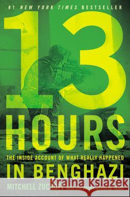 13 Hours: The Inside Account of What Really Happened in Benghazi Mitchell Zuckoff with the Annex Security 9781455582273 Twelve - książka