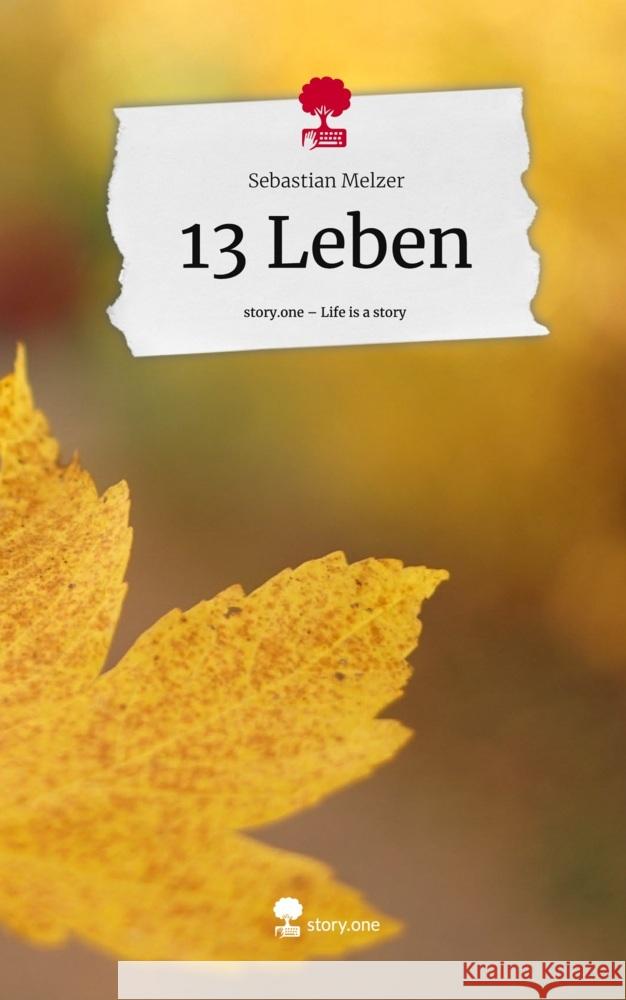 13 Leben. Life is a Story - story.one Melzer, Sebastian 9783711558107 story.one publishing - książka