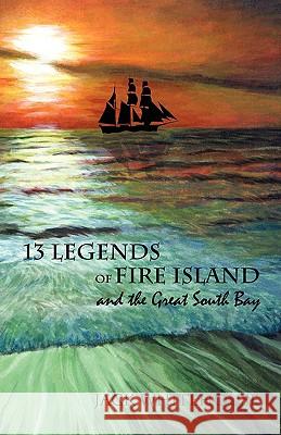 13 Legends of Fire Island: and the Great South Bay Whitehouse, Jack 9781440102035 iUniverse.com - książka