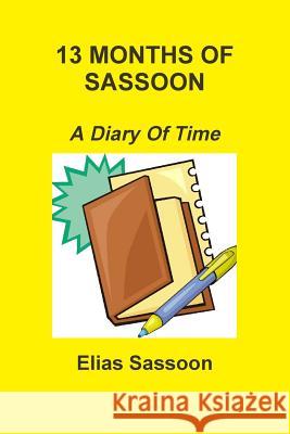 13 Months Of Sassoon: A Diary Of Time Elias Sassoon 9780557318391 Lulu.com - książka