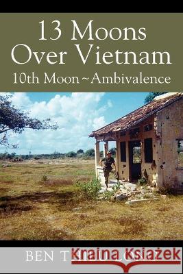 13 Moons Over Vietnam: 10th Moon Ambivalence Ben Thieu Long 9781977261953 Outskirts Press - książka