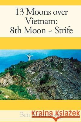 13 Moons over Vietnam: 8th Moon Strife Ben Thieu Long 9781977254184 Outskirts Press - książka