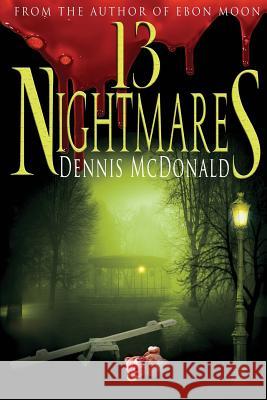 13 Nightmares Dennis McDonald 9781495909283 Createspace - książka