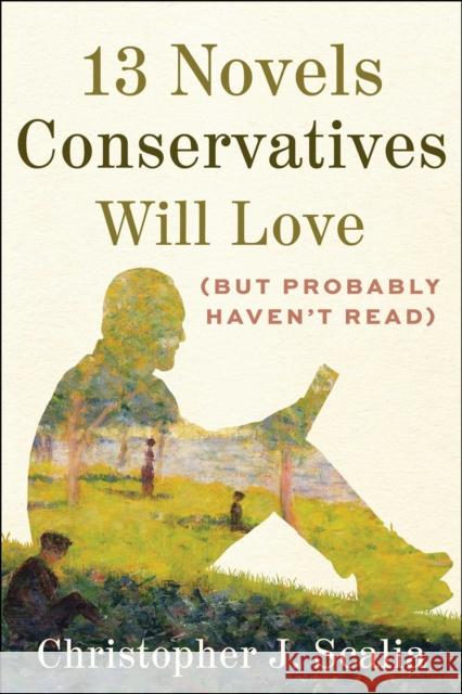 13 Novels Conservatives Will Love (But Probably Haven't Read) Christopher J. Scalia 9781510782396 Regnery Publishing - książka