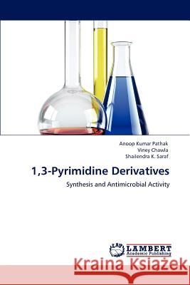 1,3-Pyrimidine Derivatives Anoop Kumar Pathak Viney Chawla Shailendra K. Saraf 9783848488353 LAP Lambert Academic Publishing - książka