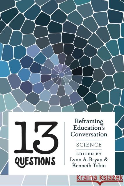 13 Questions; Reframing Education's Conversation: Science Steinberg, Shirley R. 9781433127793 Peter Lang Inc., International Academic Publi - książka